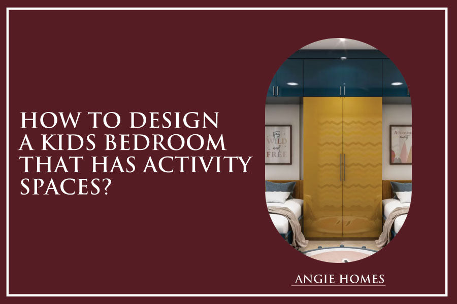 How To Design A Kids Bedroom That Has Activity Spaces?