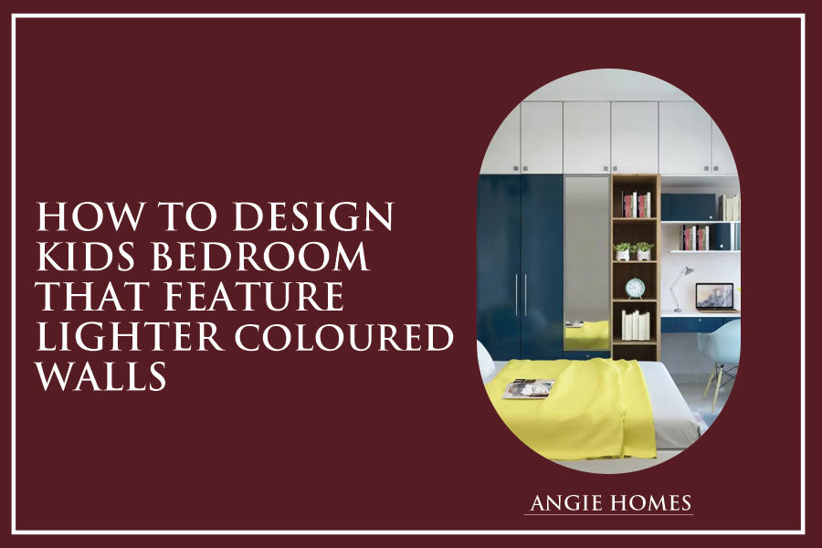 How To Design Kids Bedroom That Feature Lighter Coloured Walls