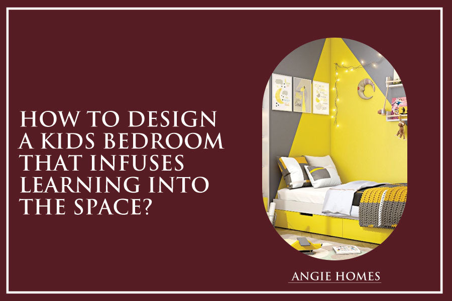 How To Design A Kids Bedroom That Infuses Learning Into The Space?