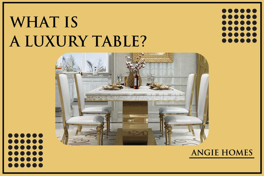What is a Luxury Table?