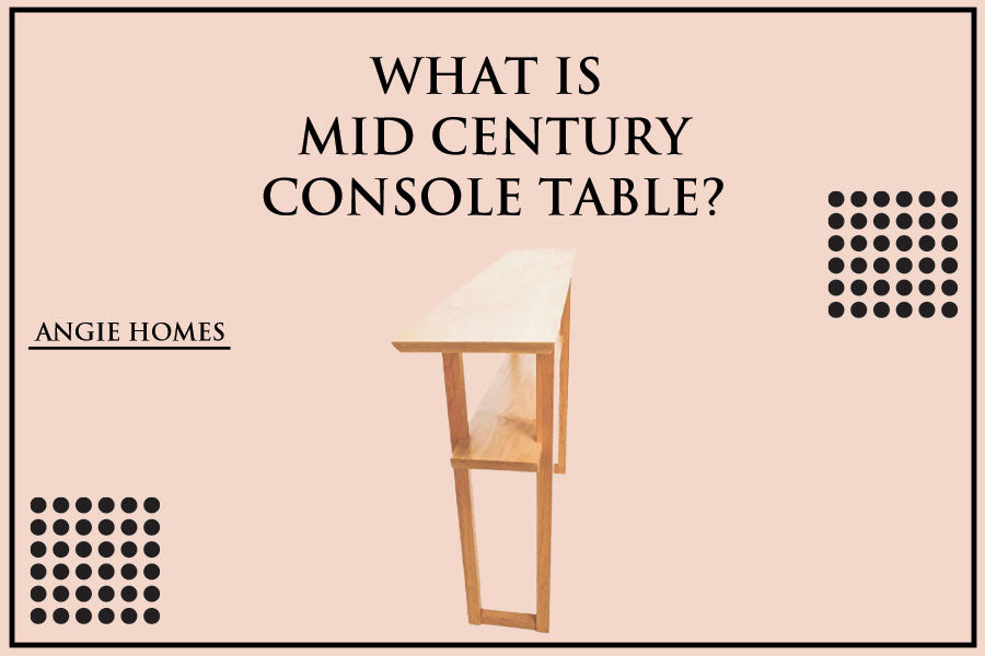 What is Mid Century Console Table?