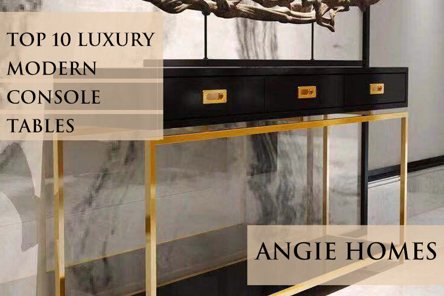 Top 10 Luxury Modern Console Tables