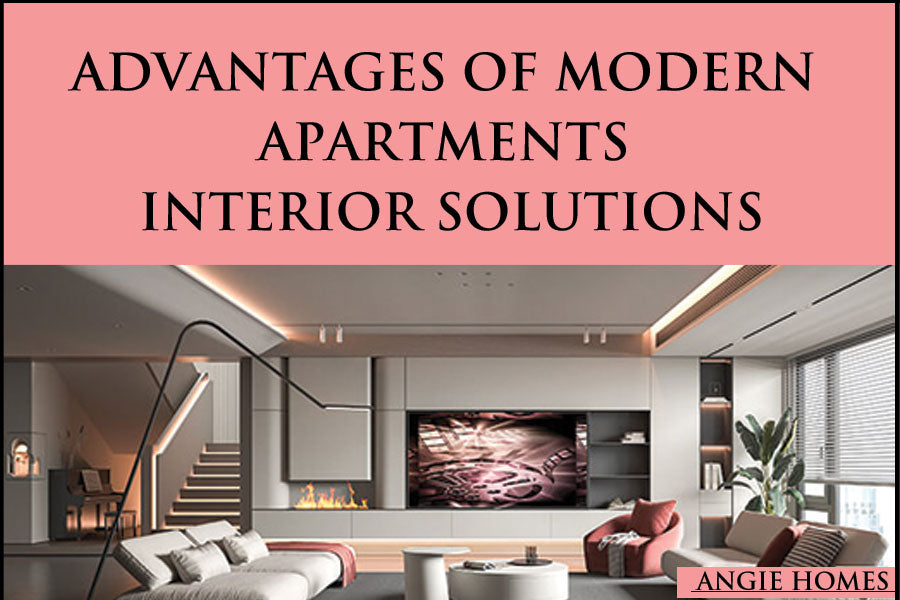 Advantages of Modern Apartments Interior Solutions