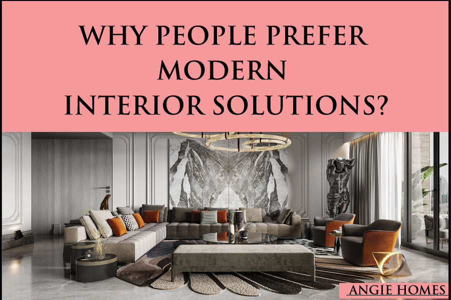 Why People Prefer Modern Interior Solutions?
