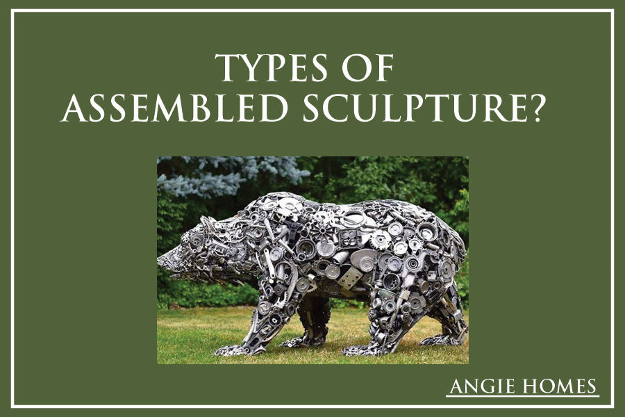 Types of Assembled Sculpture