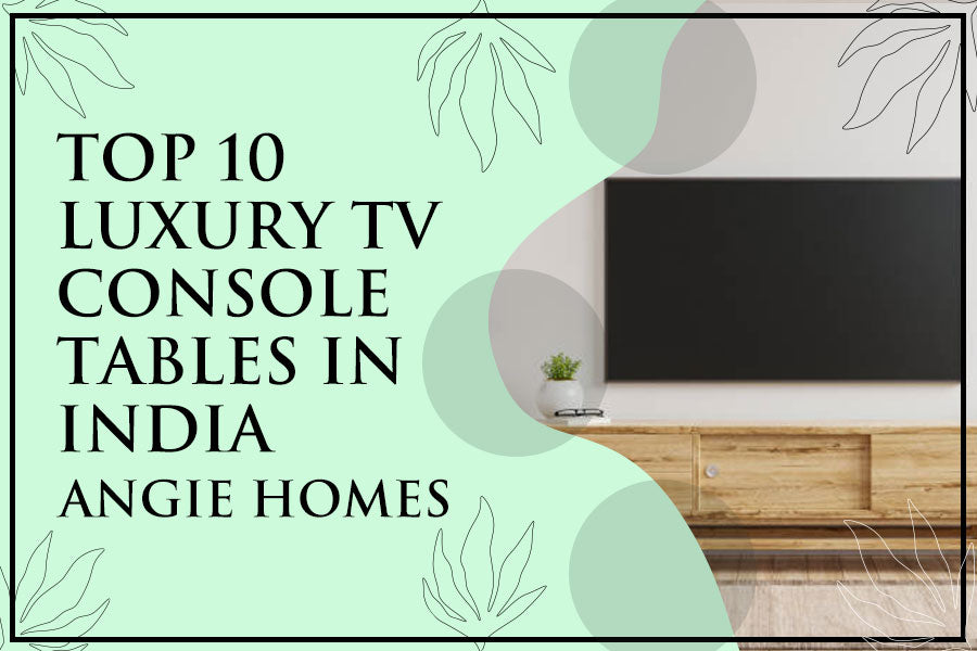 Top 10 Luxury TV Console Tables in India