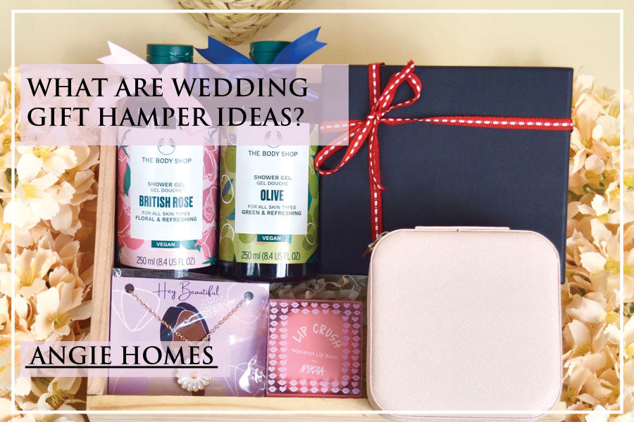 What are Wedding Gift Hamper Ideas?