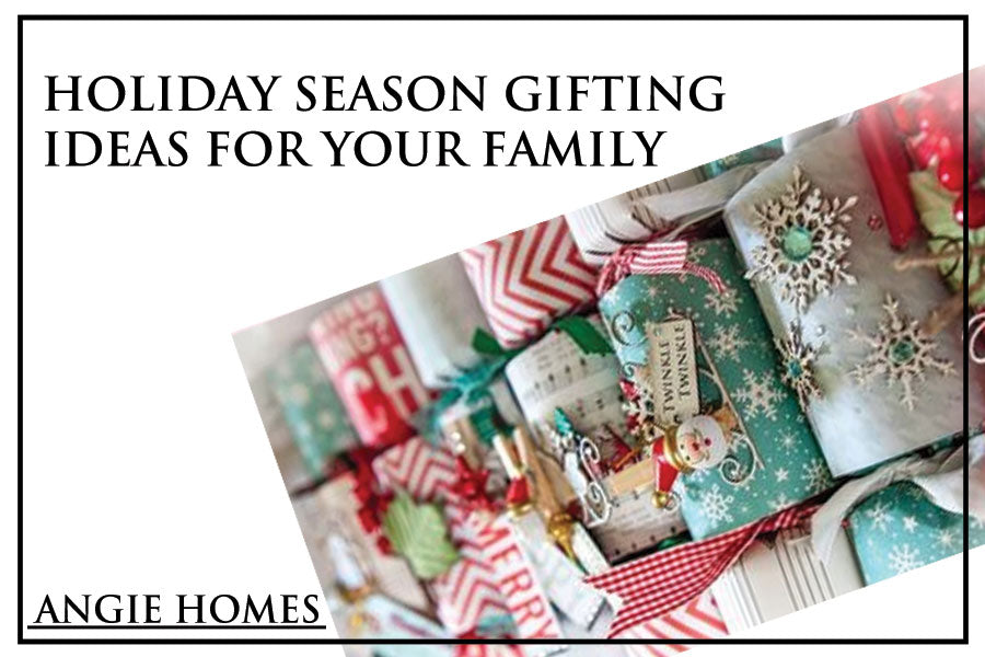 Holiday Season Gifting Ideas for Your Family