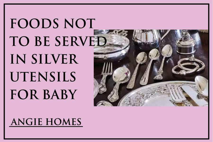 Foods Not To Be Served In Silver Utensils For Baby