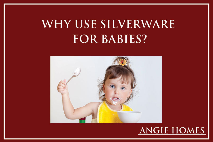Why Use Silverware for Babies?