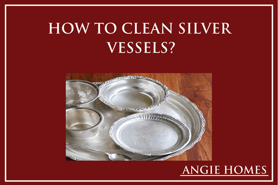 How to Clean Silver Vessels?