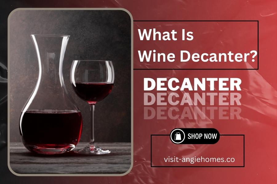 What Is  Wine Decanter