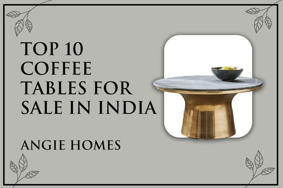Top 10 Coffee Tables for Sale in India