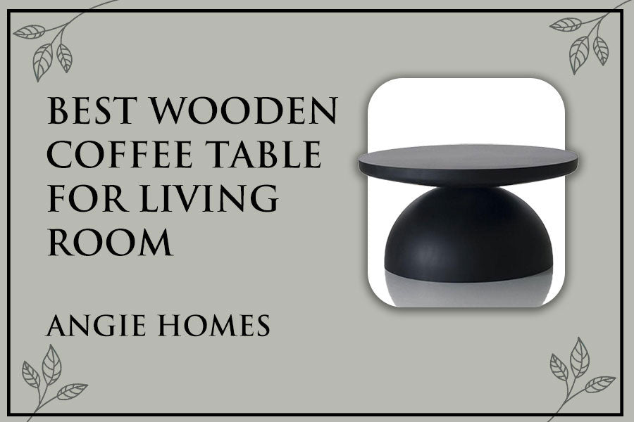Best Wooden Coffee Table for Living Room