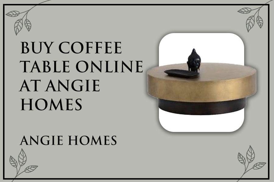 Buy Coffee Table Online at Angie Homes