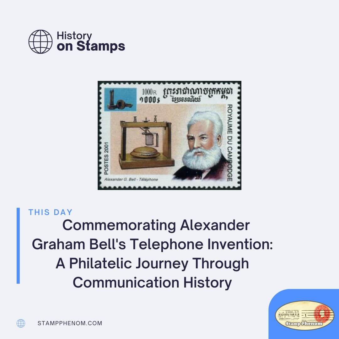 Commemorating Alexander Graham Bell's Telephone Invention: A Philatelic Journey Through Communication History