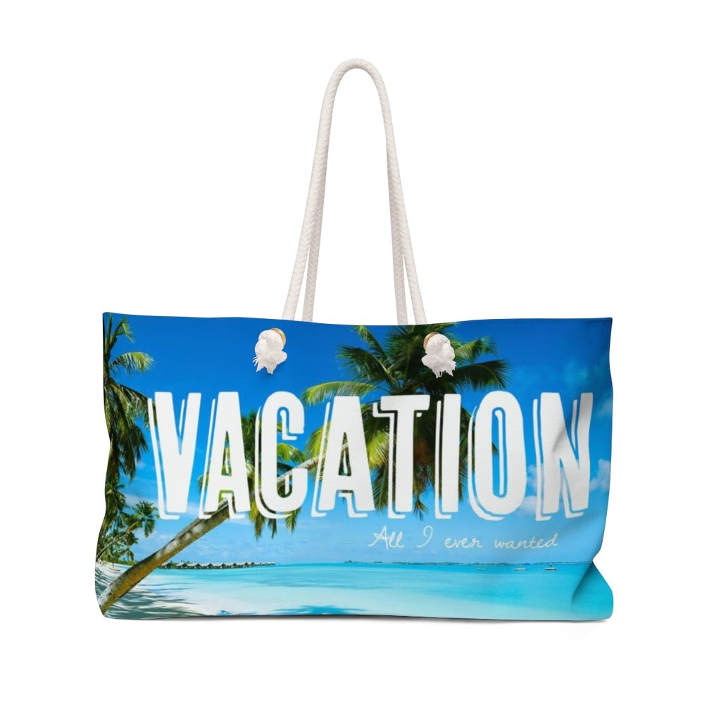  Vacation, All I Ever Wanted - Bahamas Weekender Bag 