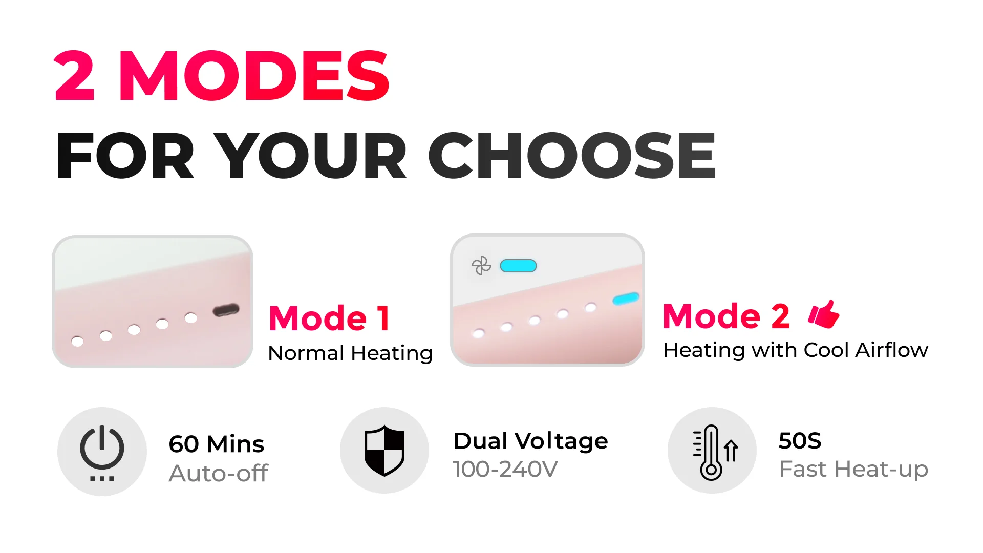 2 MODES FOR YOUR CHOOSE