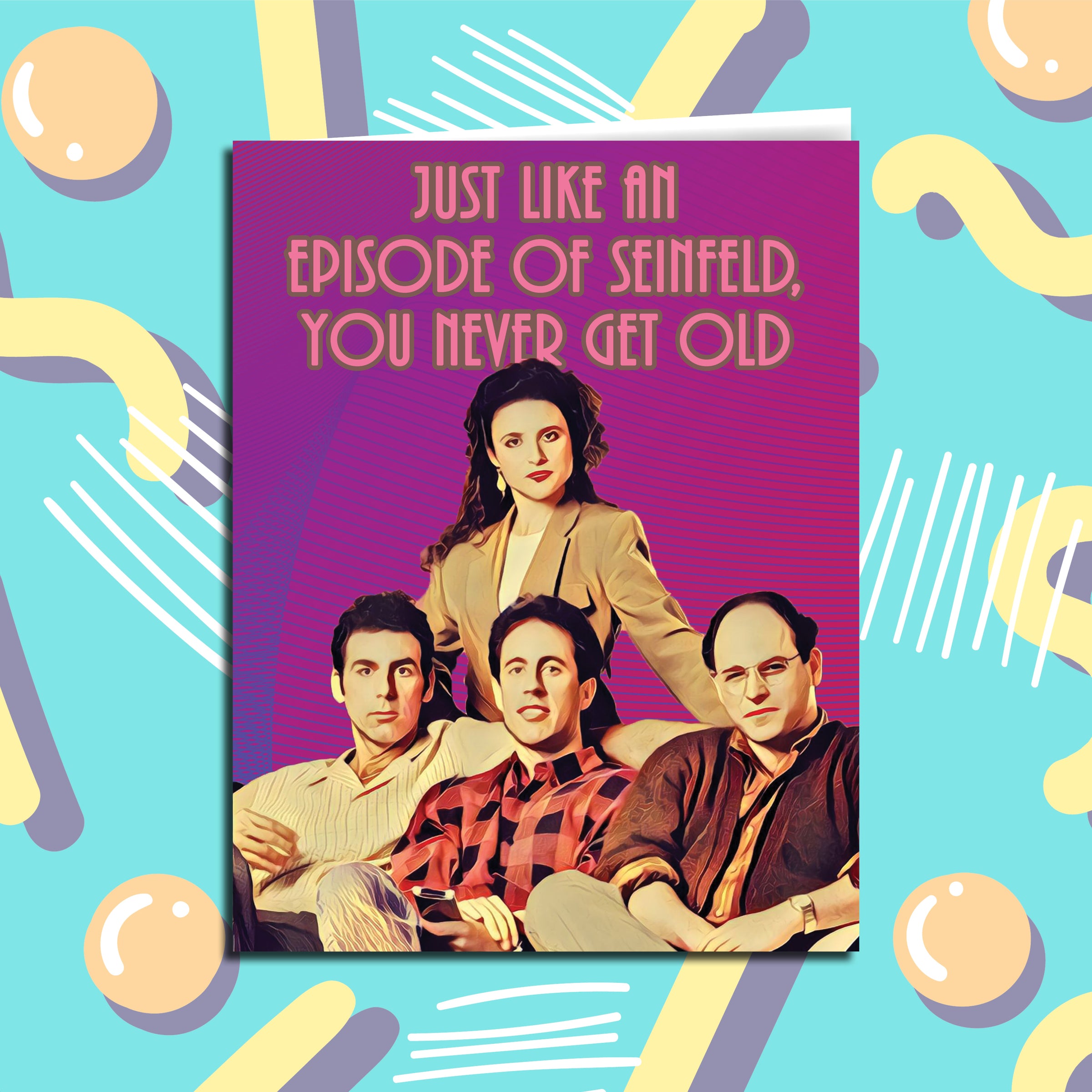 You Never Get Old Seinfeld Birthday Card Madcap Co