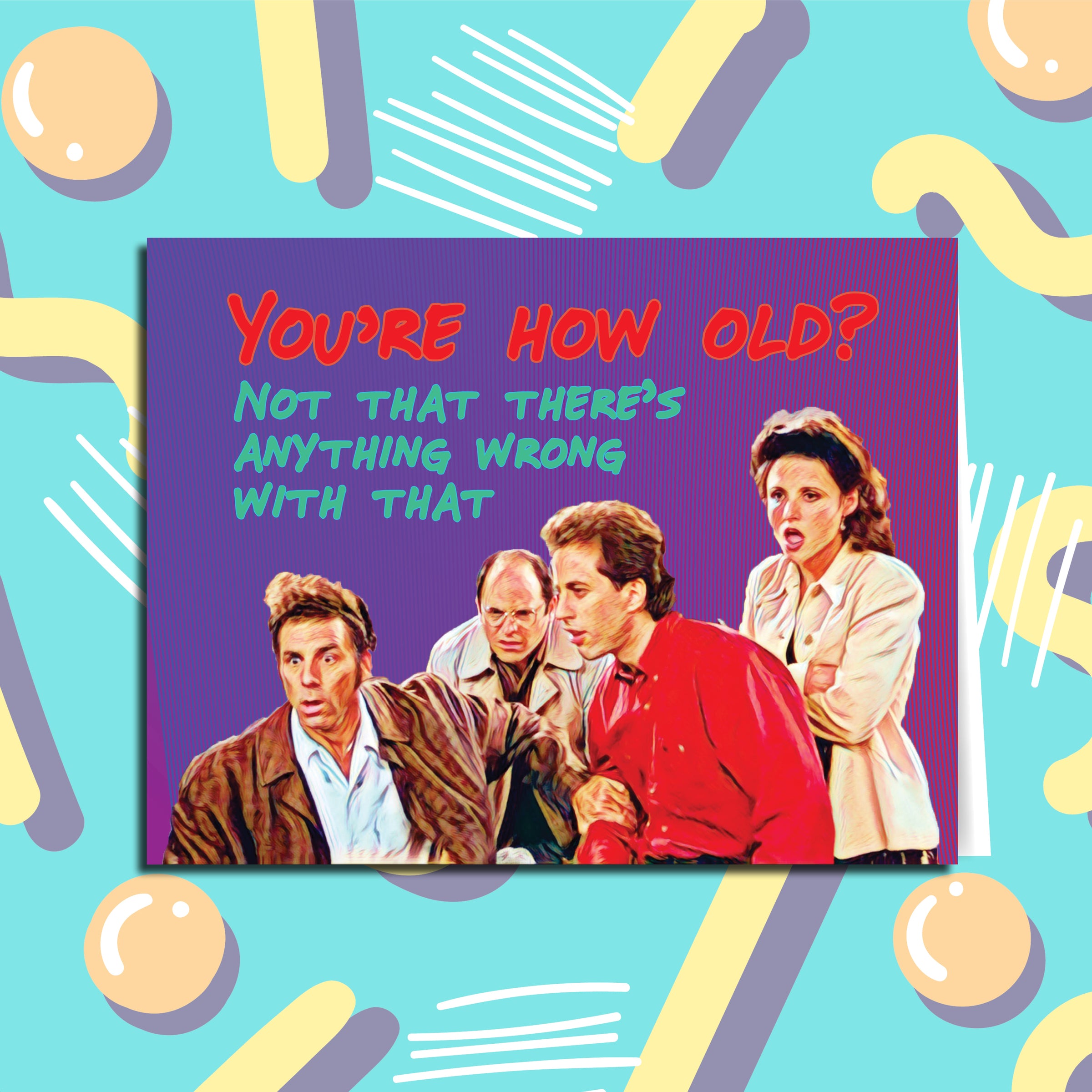 You re How Old Seinfeld Birthday Card Madcap Co