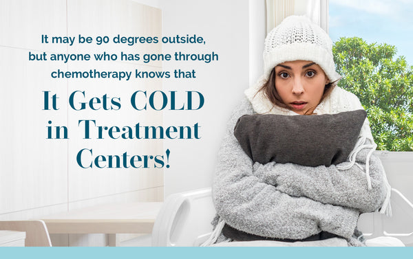 Chemotherapy treatment centers are cold