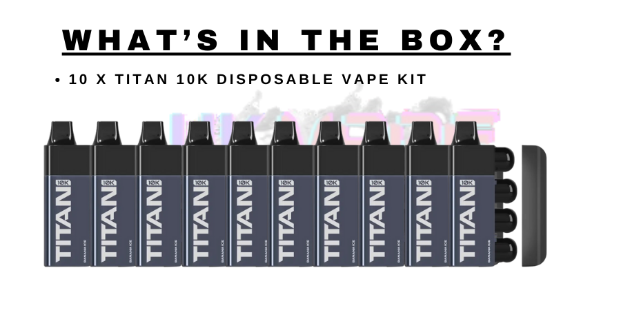 Whats In the box of Titan 10K Vape Kit?