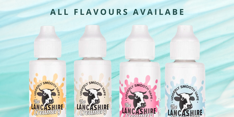 All Flavours available in 100ml Lancashire Creamery eliquid - UK Vape World