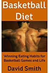 Basketball Diet: Winning Eating Habits for Basketball Games and Life