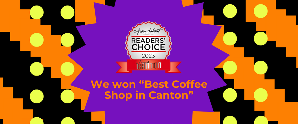 We won "Best Coffee Shop in Canton"