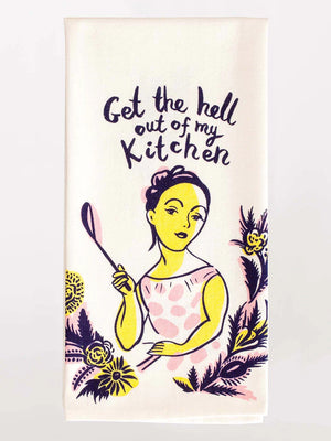 Get The Hell Out Of My Kitchen Dish Towel - Shop Atown