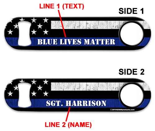 ADD YOUR NAME Speed Bottle Opener - Blue Lives Matter