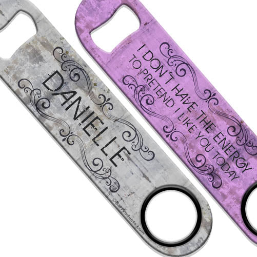 ADD YOUR NAME Speed Bottle Opener - I Don't Have The Energy