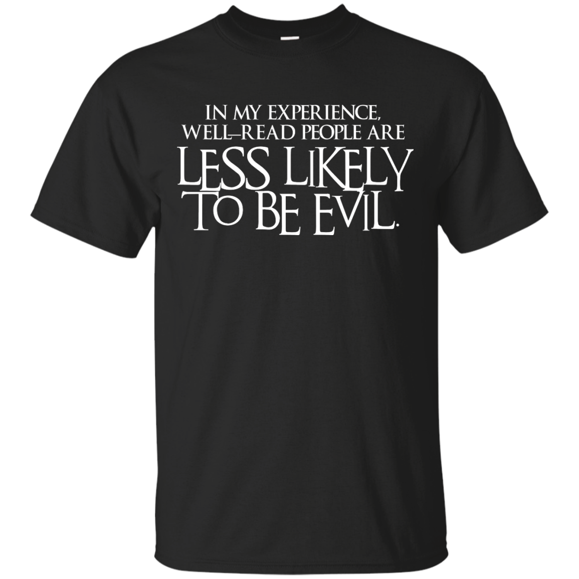 People Who Are Well-read Are Less Likely To Be Evil T-shirt