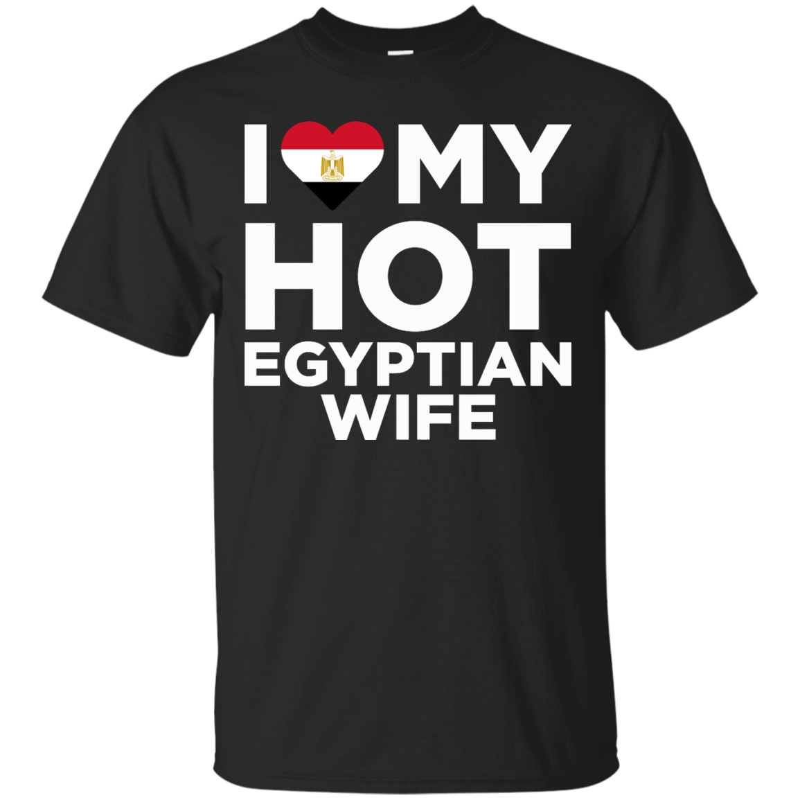 I Love My Hot Egyptian Wife T-shirt