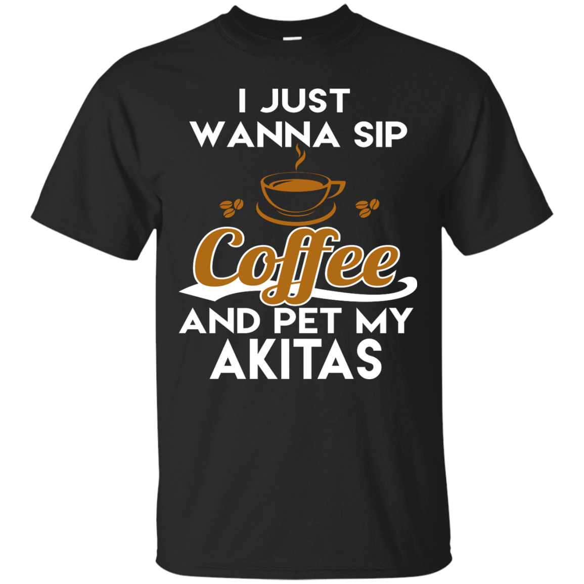 I Just Want To Sip Coffee & Pet My Akitas T-shirt