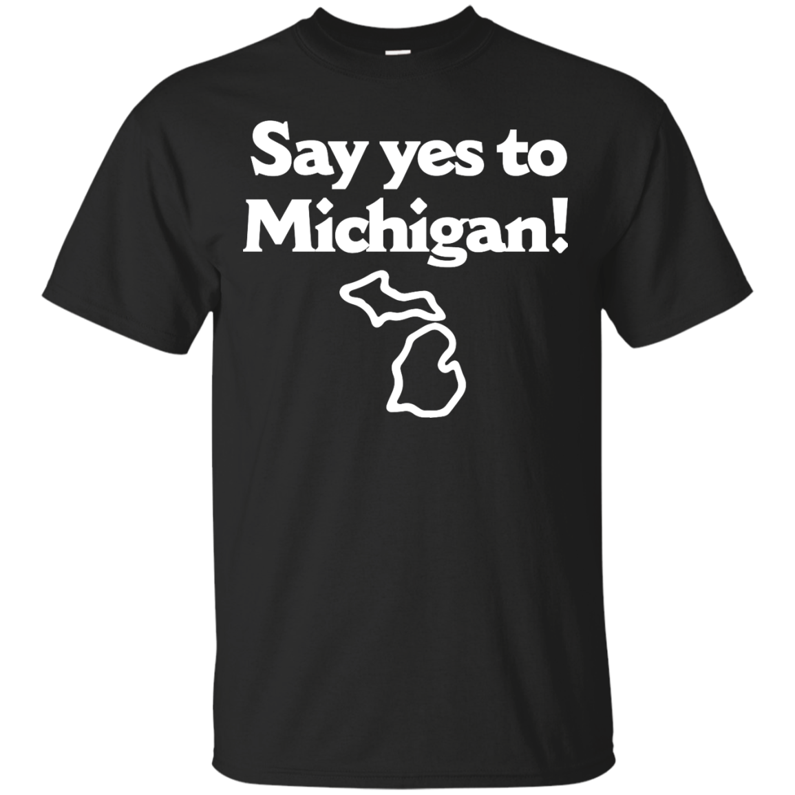 Say Yes To Michigan T-shirt