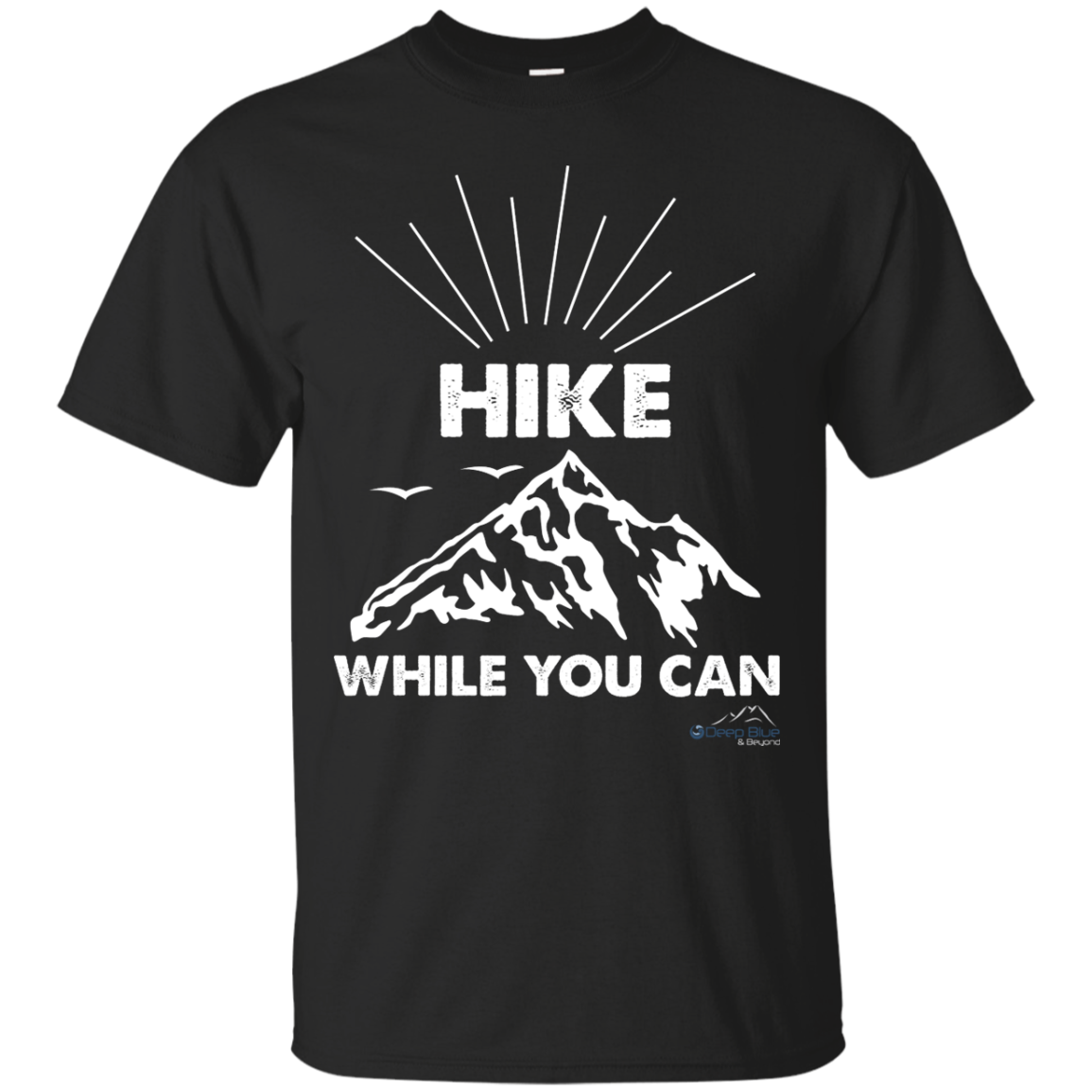 Hike While You Can T-shirt