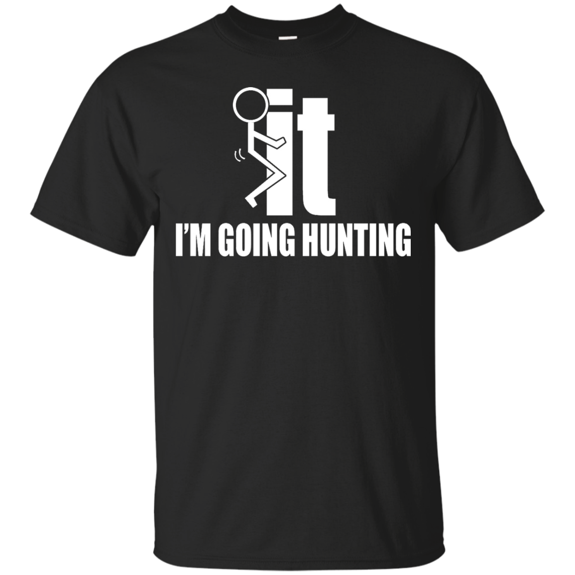 It I?m Going Hunting T-shirt