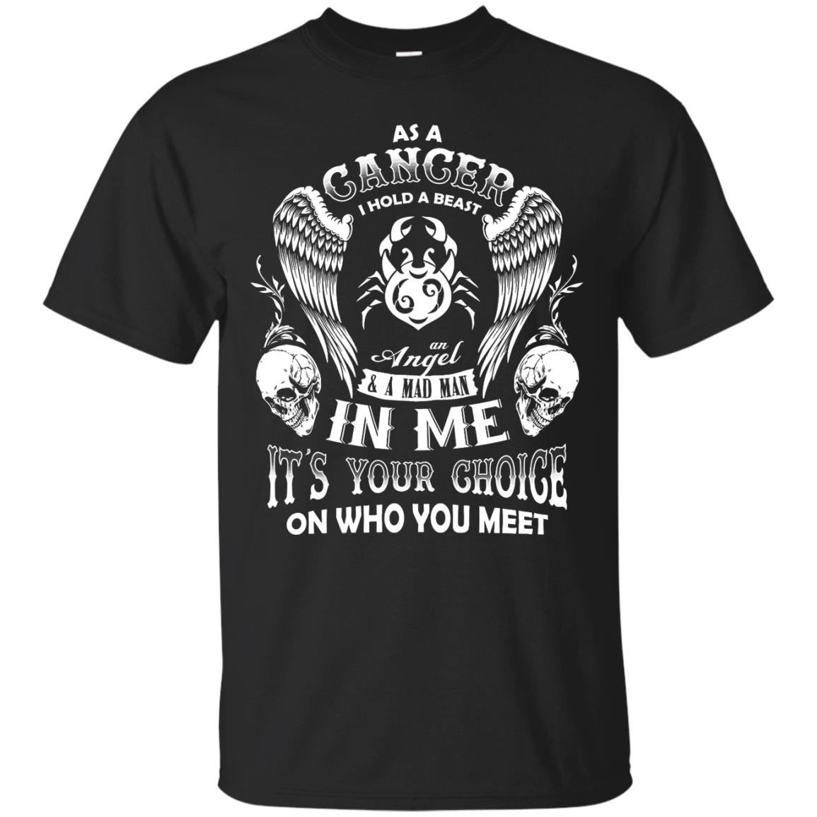 As A Cancer I Hold A Beast An Angel A Madman In Me T-shirt