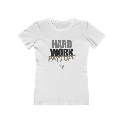 Hard Work Pays Off Women’s T-Shirt