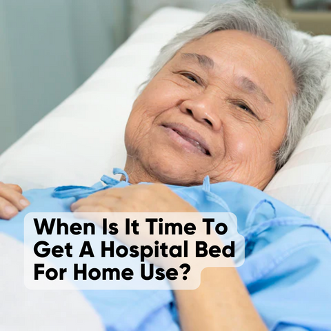 When Is It Time To Get A Hospital Bed For Home Use?