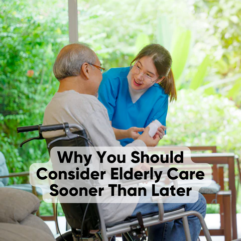 Why You Should Consider Elderly Care Sooner Than Later