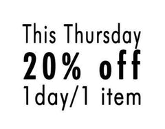 This Thursday- 20% off. 1 day/1 item