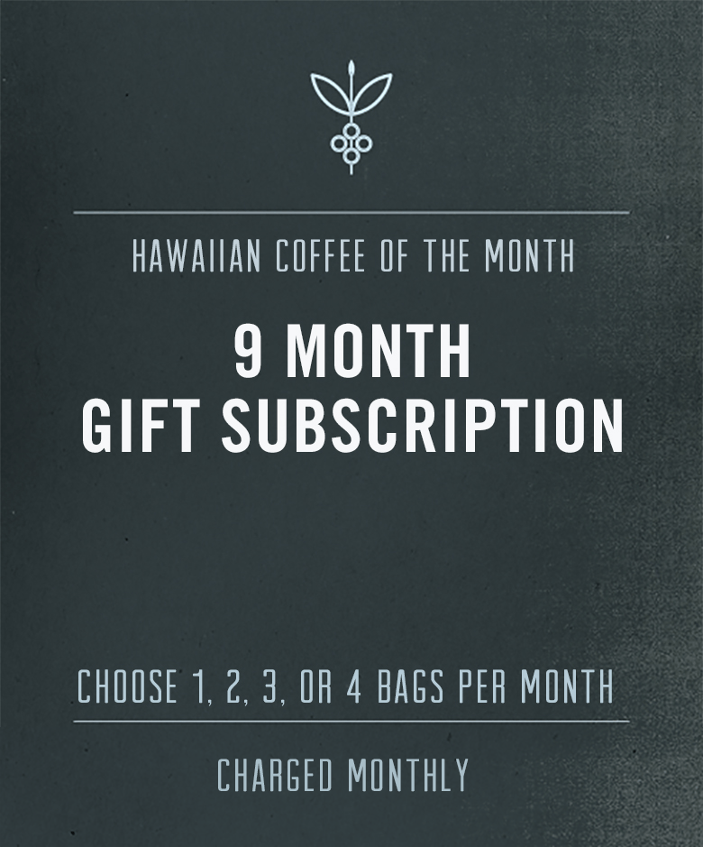 9 Month Hawaiian Coffee Gift Subscription - Big Island Coffee Roasters