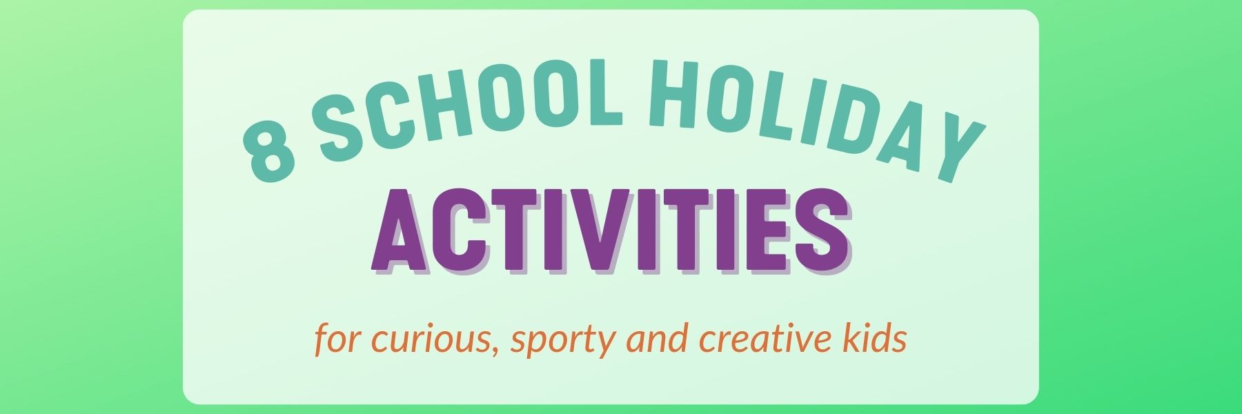 school holidays activities for kids