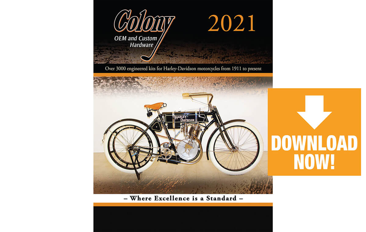 Colony Machine catalog have more than 4,000 kits available for H-D motorcycles from 1911 to current