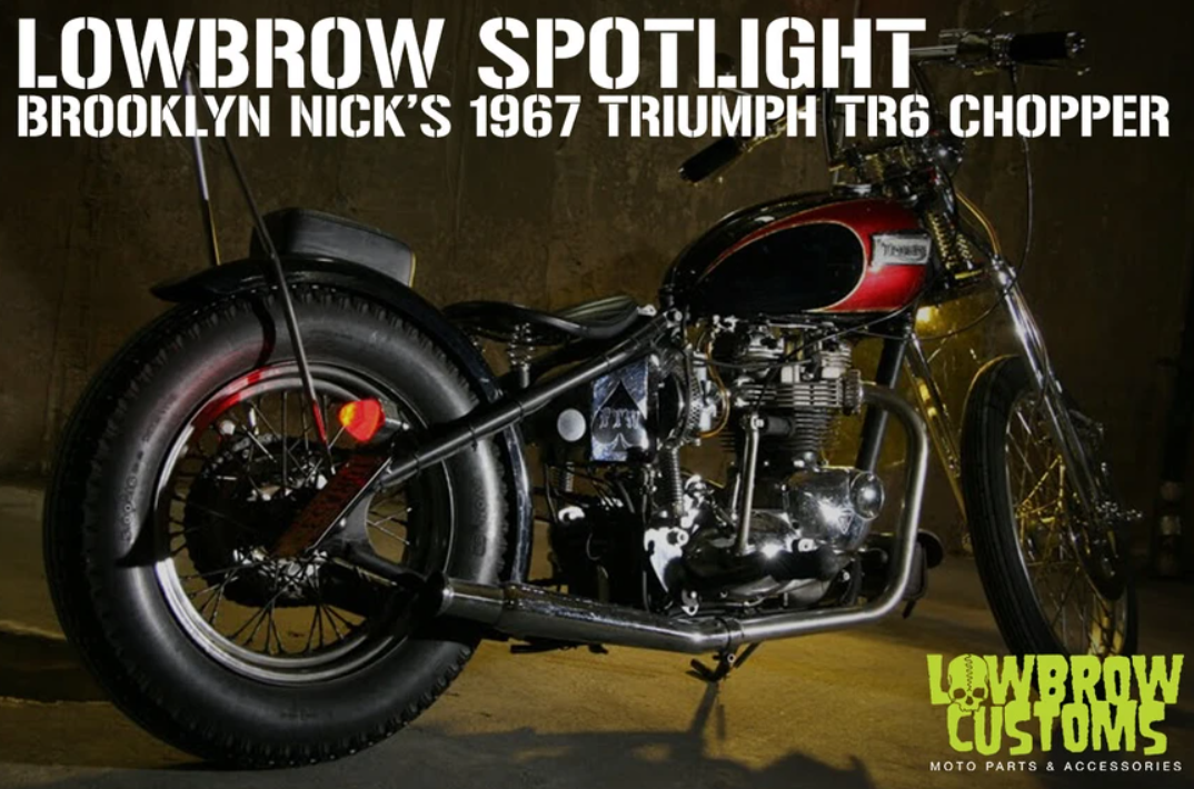 Brooklyn Nick’s 1967 Triumph TR6R chopper.