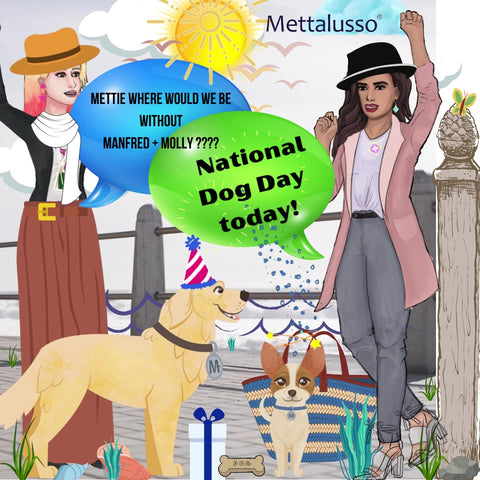 Mettalusso Celebrates National Dog Day Today