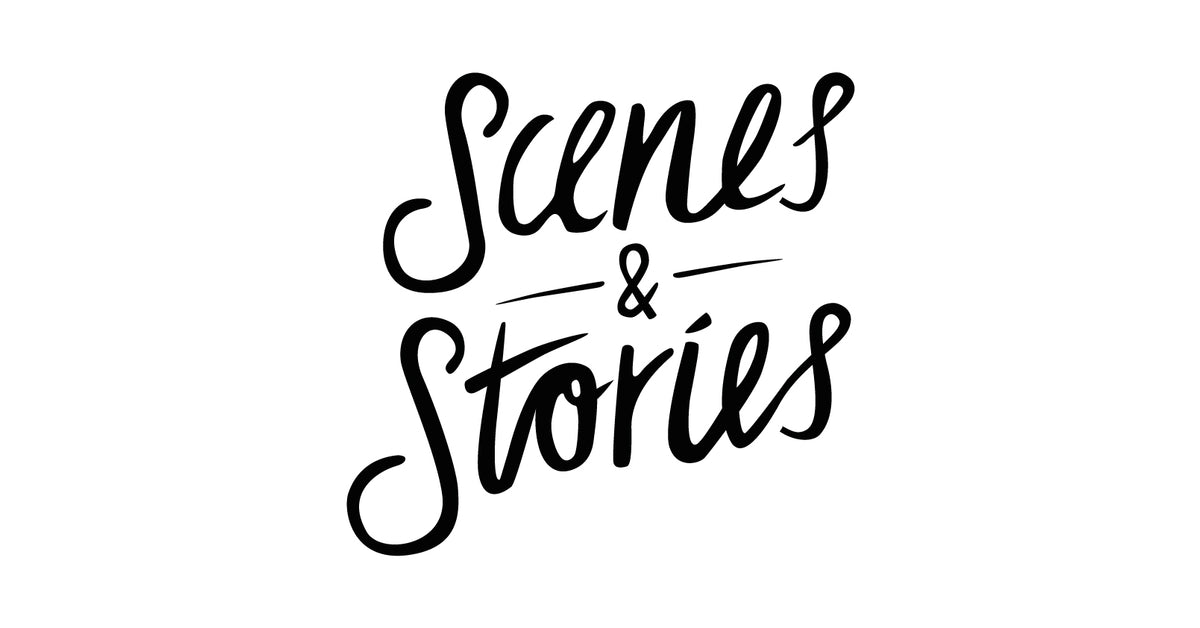 Scenes & Stories