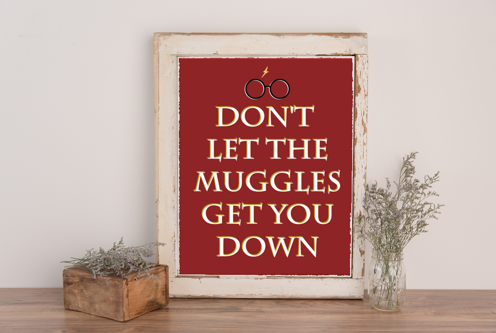 Don t let him you. Don't Let the Muggles get you down. Надпись dont Jet the Muggles get you для печати. Muggle.